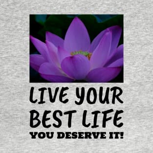 Live Your Best Life Lotus Flower for Women and Men T-Shirt